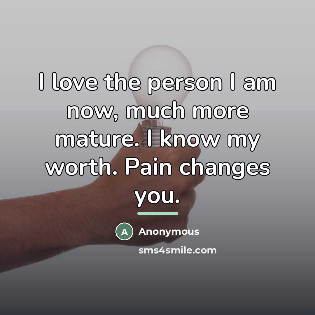 “I love the person I am now, much more mature.…” quote by Anonymous