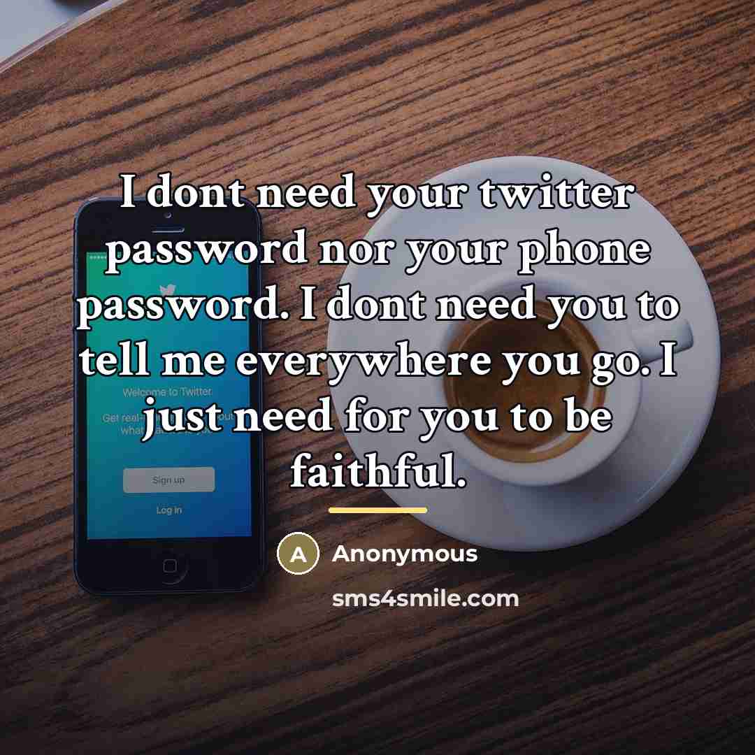 “I dont need your twitter password nor your phone password.…” quote by Anonymous
