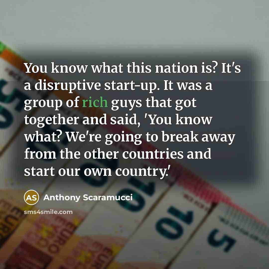 “You know what this nation is? It's a disruptive start-up.…” quote by Anthony Scaramucci