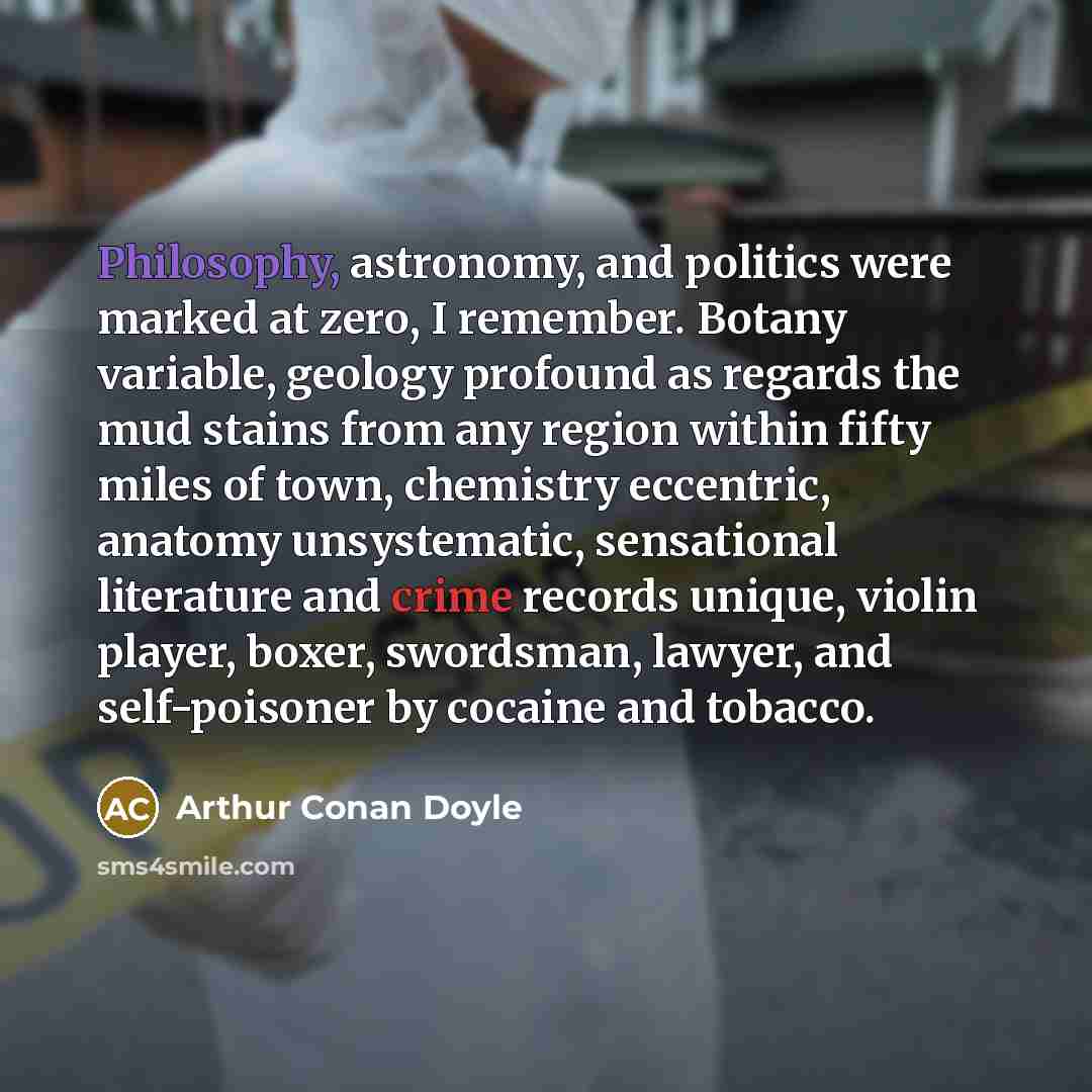 “Philosophy, astronomy, and politics were marked at zero, I remember.…” quote by Arthur Conan Doyle