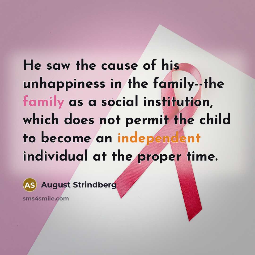 “He saw the cause of his unhappiness in the family--the…” quote by August Strindberg