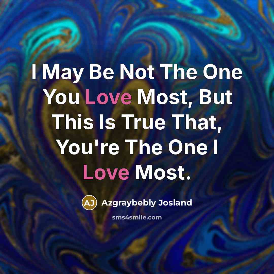 “I May Be Not The One You Love Most, But…” quote by Azgraybebly Josland