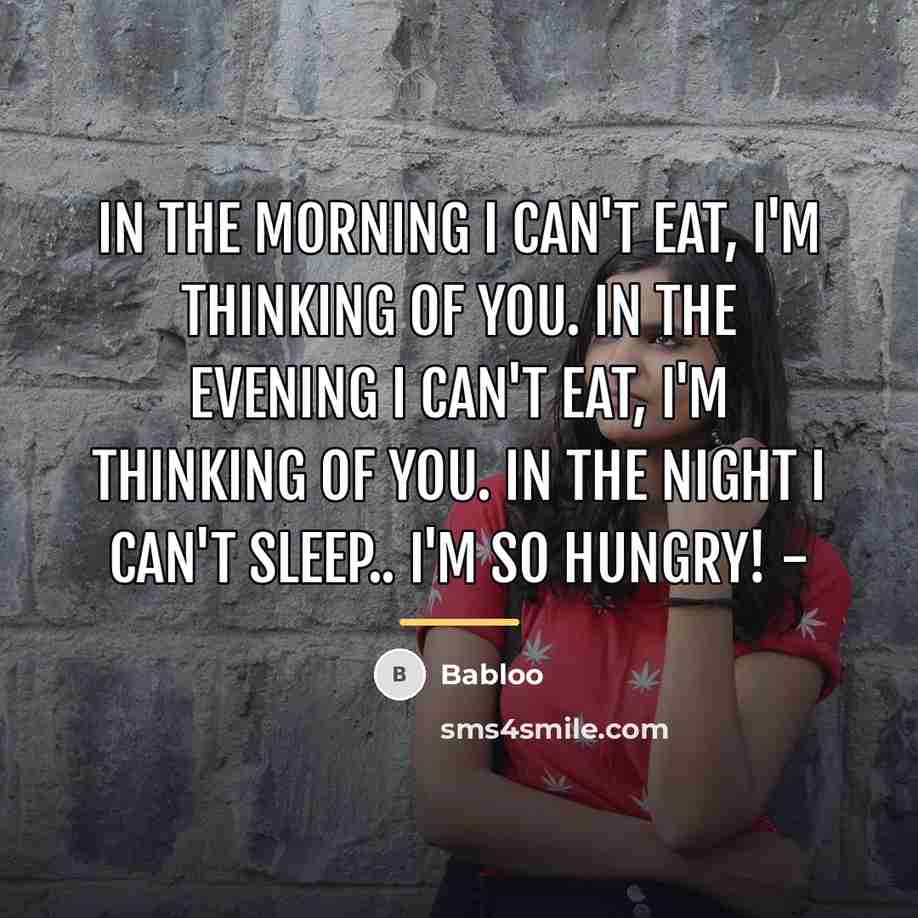 “In the morning I can't eat, I'm thinking of you.…” quote by Babloo