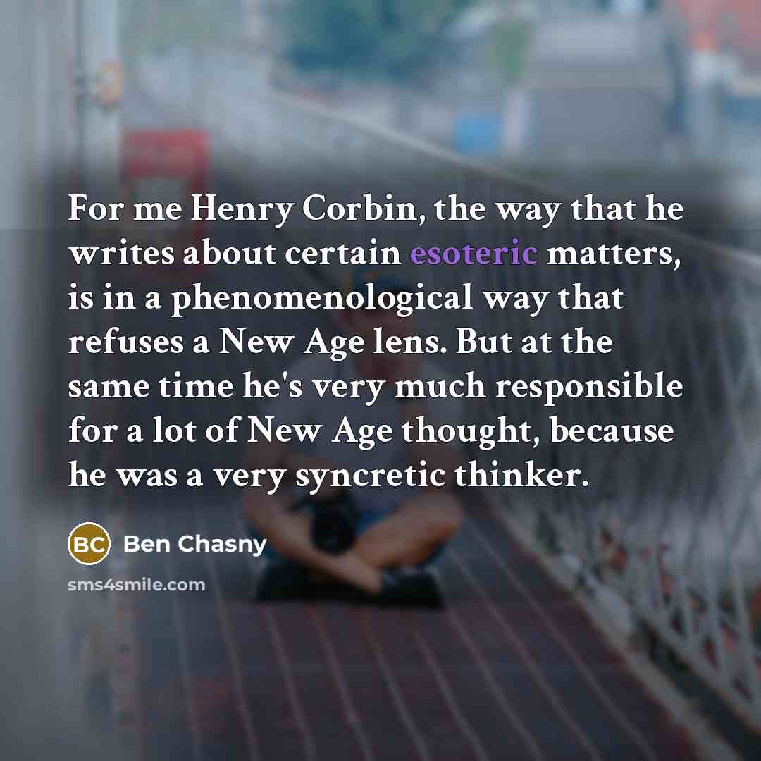 “For me Henry Corbin, the way that he writes about…” quote by Ben Chasny