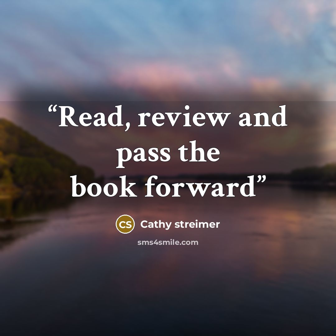 “Read, review and pass the book forward” quote by Cathy streimer