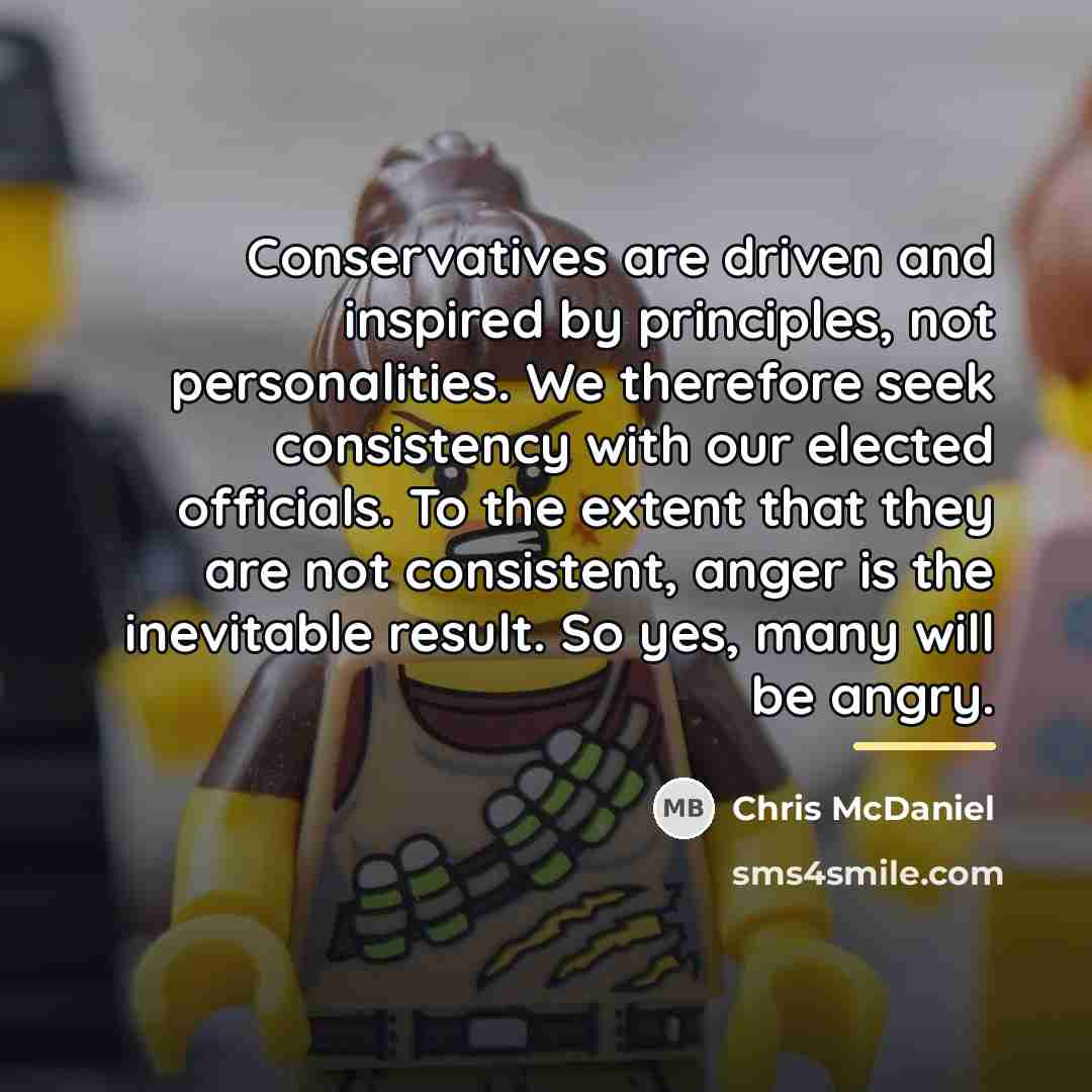 “Conservatives are driven and inspired by principles, not personalities. We…” quote by Chris McDaniel