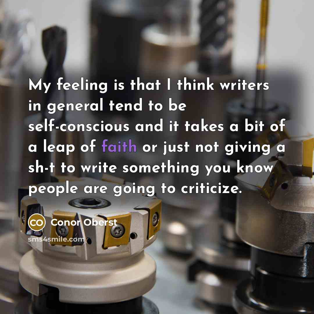 “My feeling is that I think writers in general tend…” quote by Conor Oberst