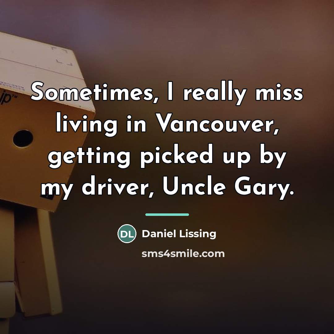 “Sometimes, I really miss living in Vancouver, getting picked up…” quote by Daniel Lissing