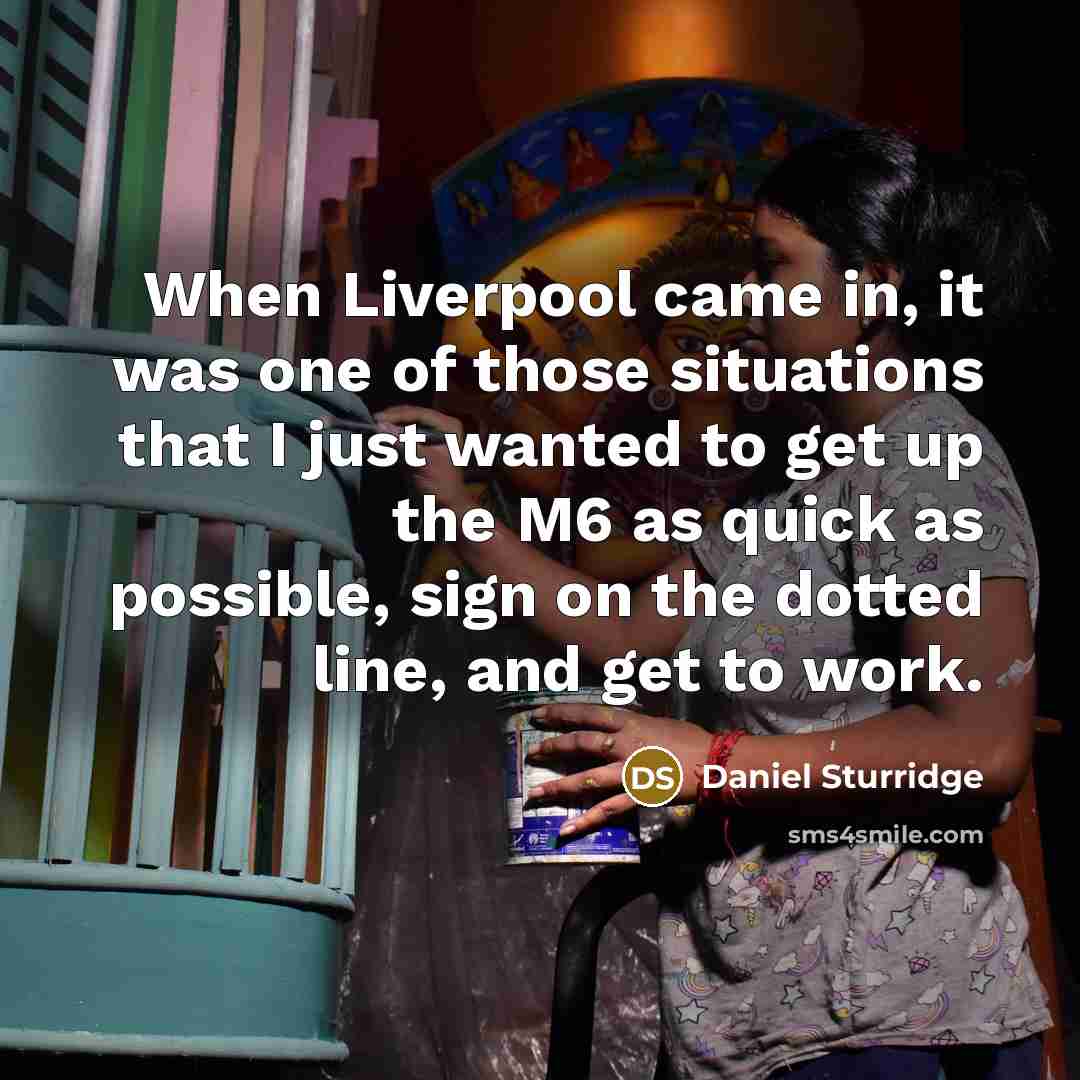“When Liverpool came in, it was one of those situations…” quote by Daniel Sturridge