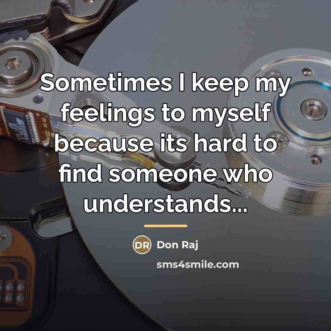 “Sometimes I keep my feelings to myself because its hard…” quote by Don Raj
