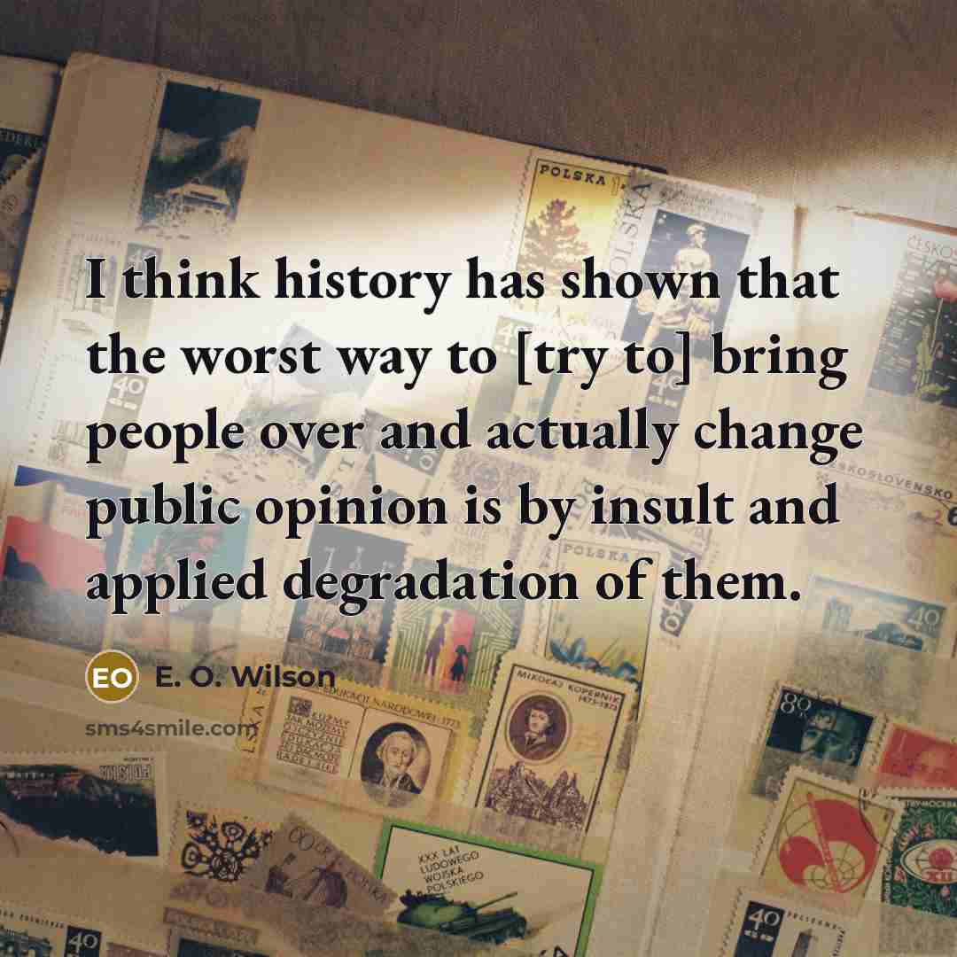 “I think history has shown that the worst way to…” quote by E. O. Wilson