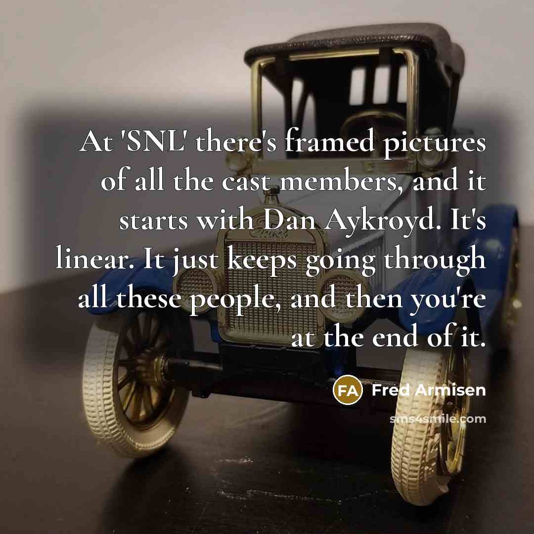 “At 'SNL' there's framed pictures of all the cast members,…” quote by Fred Armisen