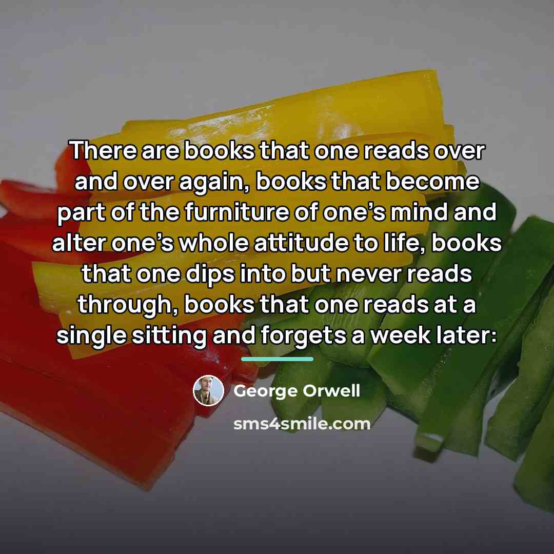 “There are books that one reads over and over again,…” quote by George Orwell
