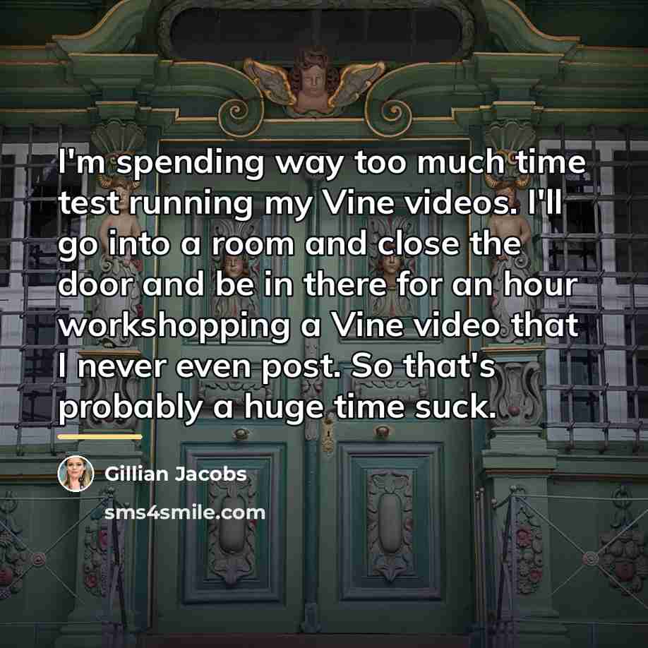 “I'm spending way too much time test running my Vine…” quote by Gillian Jacobs