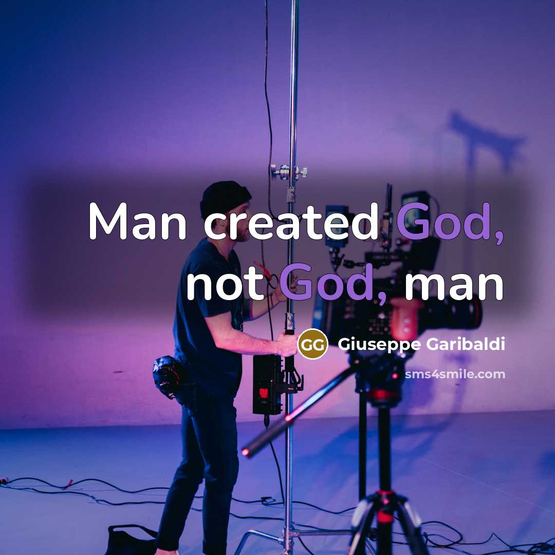 “Man created God, not God, man” quote by Giuseppe Garibaldi