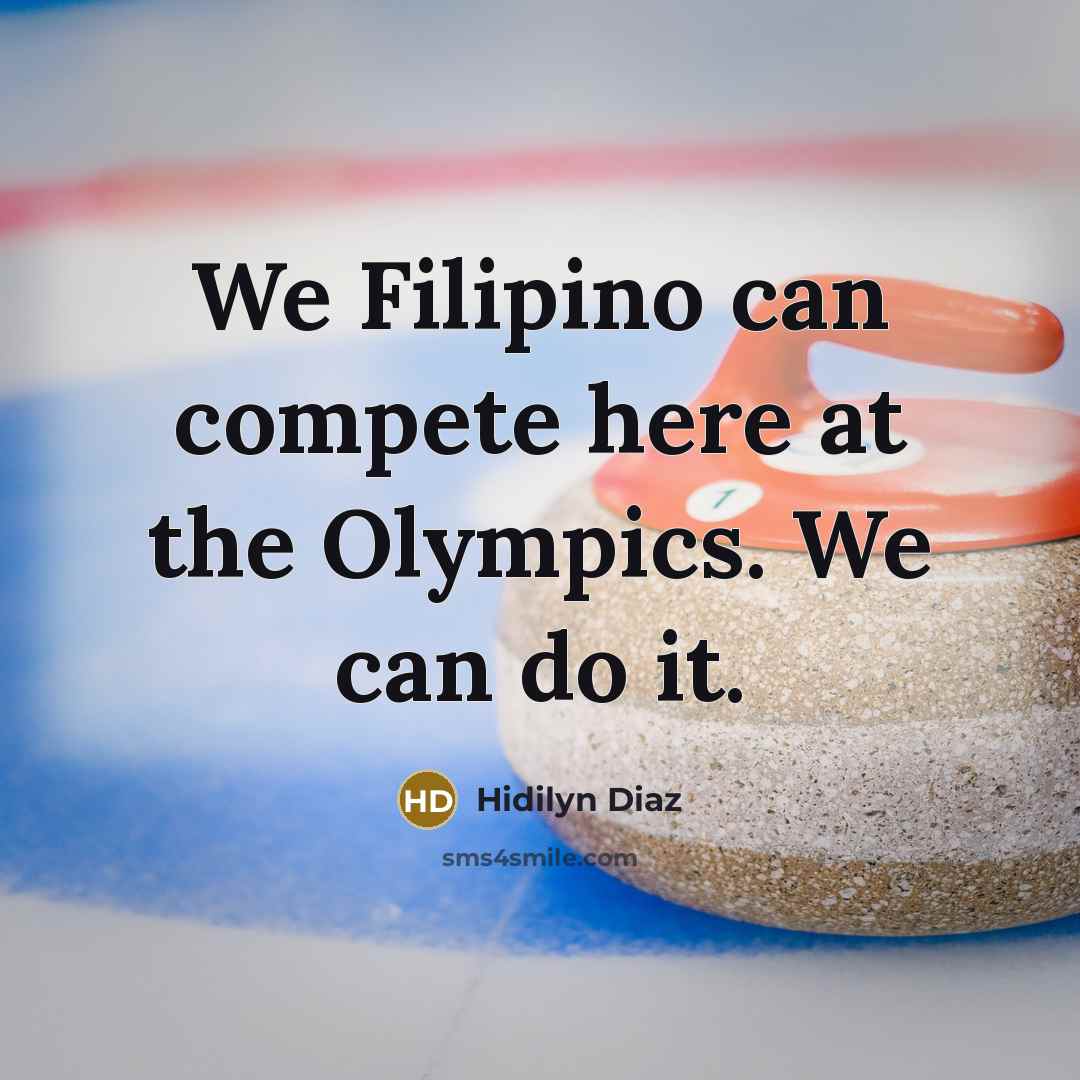 “We Filipino can compete here at the Olympics. We can…” quote by Hidilyn Diaz