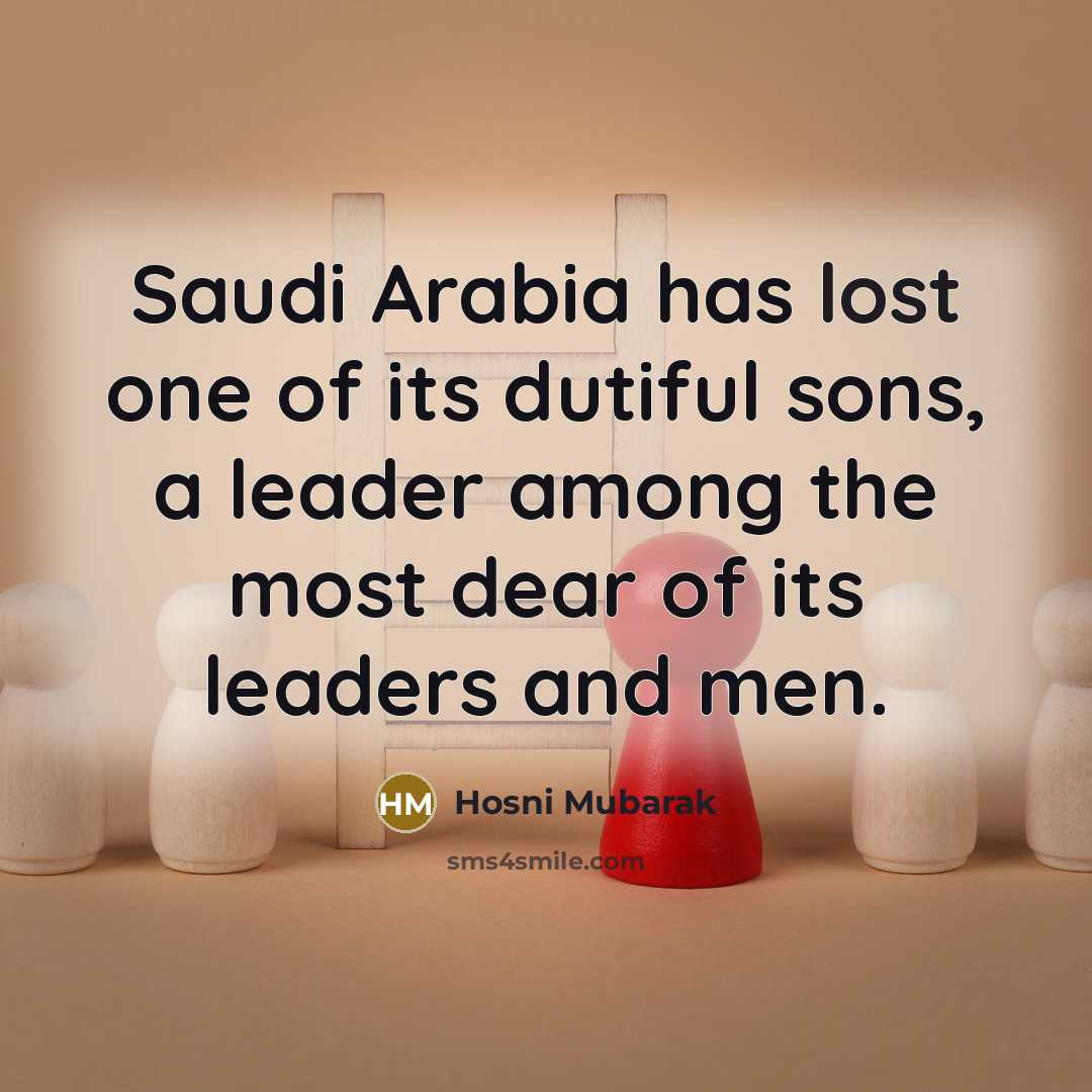 “Saudi Arabia has lost one of its dutiful sons, a…” quote by Hosni Mubarak