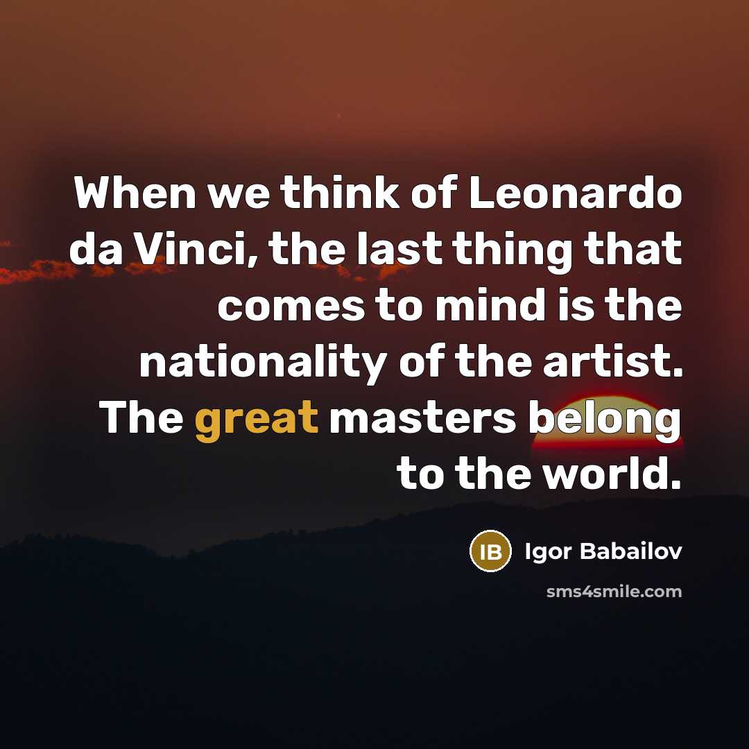 “When we think of Leonardo da Vinci, the last thing…” quote by Igor Babailov