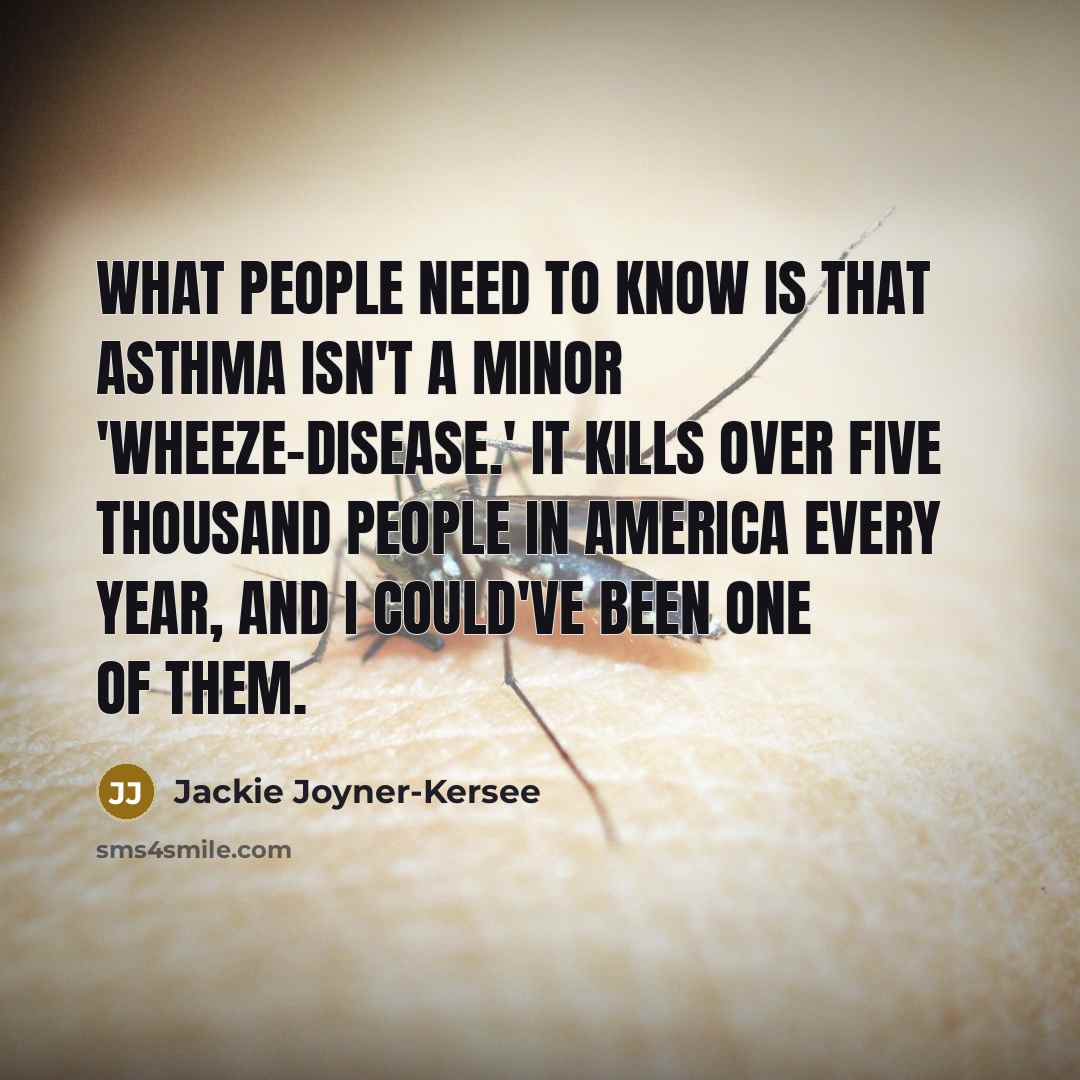 “What people need to know is that asthma isn't a…” quote by Jackie Joyner-Kersee