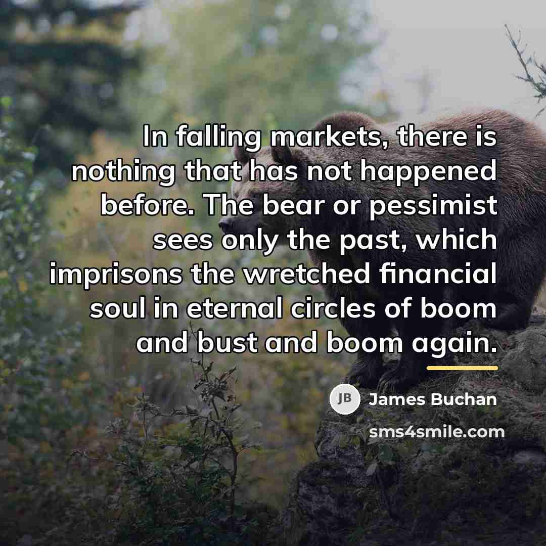 “In falling markets, there is nothing that has not happened…” quote by James Buchan