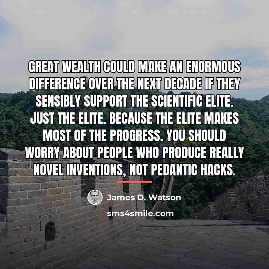 “Great wealth could make an enormous difference over the next…” quote by James D. Watson