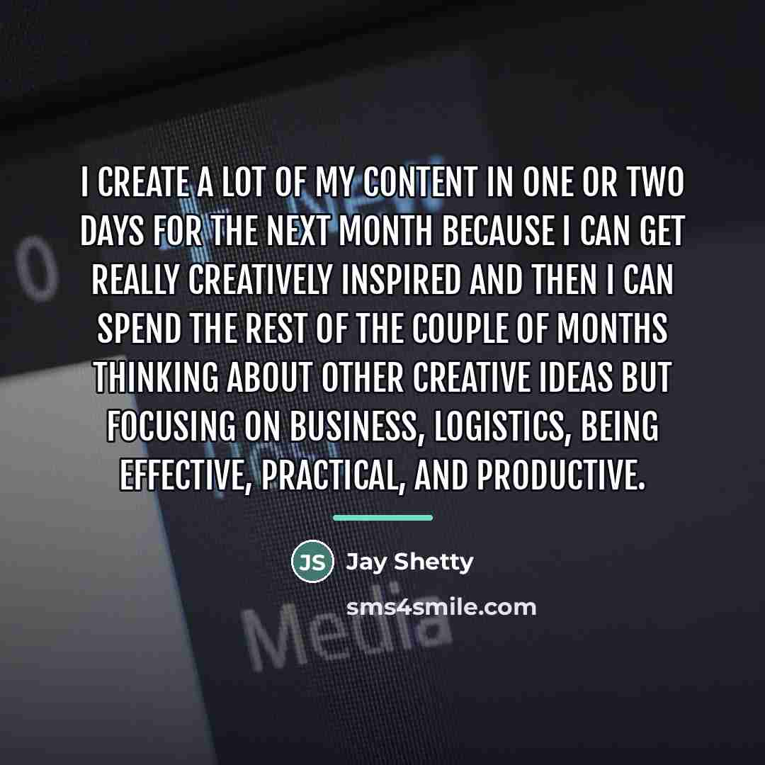 “I create a lot of my content in one or…” quote by Jay Shetty