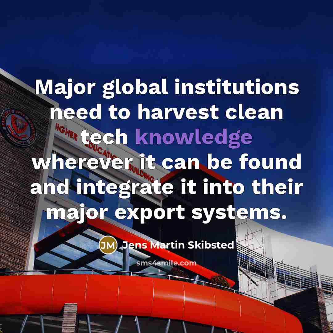 “Major global institutions need to harvest clean tech knowledge wherever…” quote by Jens Martin Skibsted