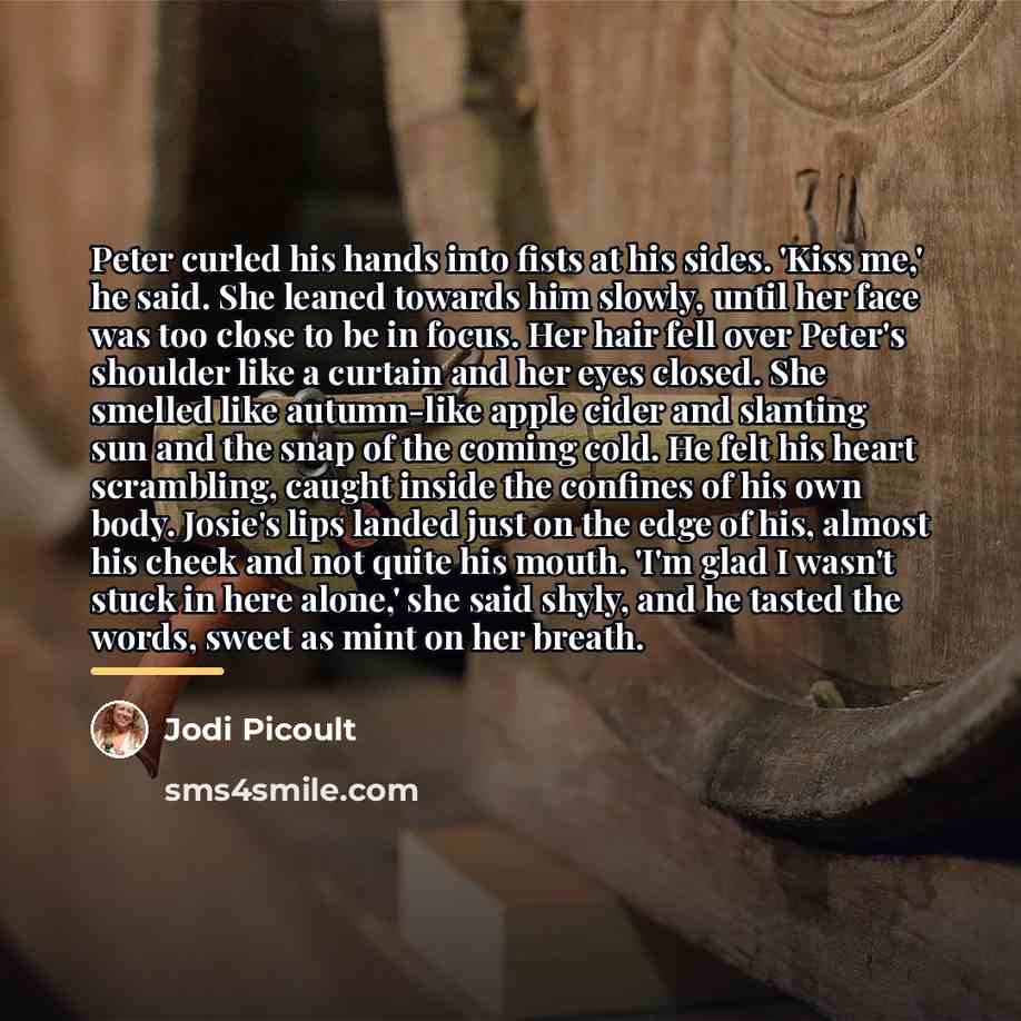 “Peter curled his hands into fists at his sides. 'Kiss…” quote by Jodi Picoult