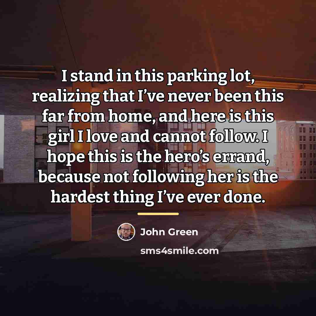 “I stand in this parking lot, realizing that I’ve never…” quote by John Green