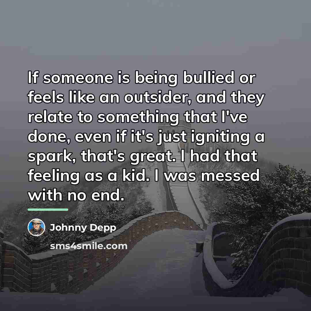 “If someone is being bullied or feels like an outsider,…” quote by Johnny Depp