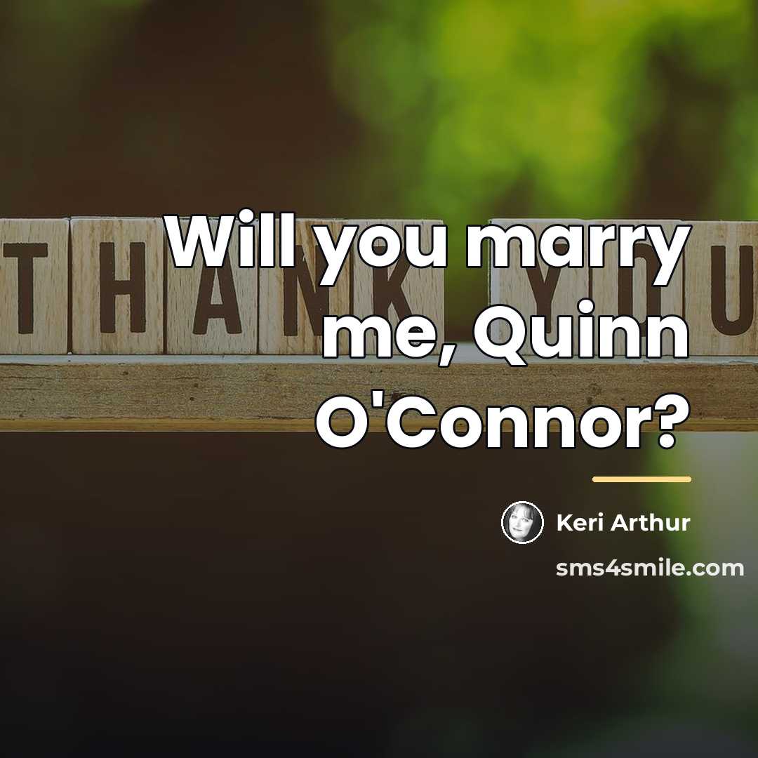 “Will you marry me, Quinn O'Connor?…” quote by Keri Arthur