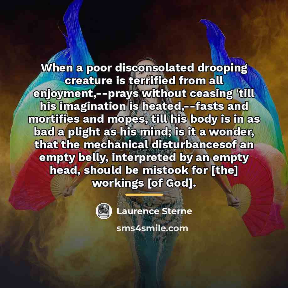 “When a poor disconsolated drooping creature is terrified from all…” quote by Laurence Sterne