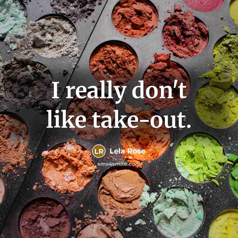 “I really don't like take-out.…” quote by Lela Rose