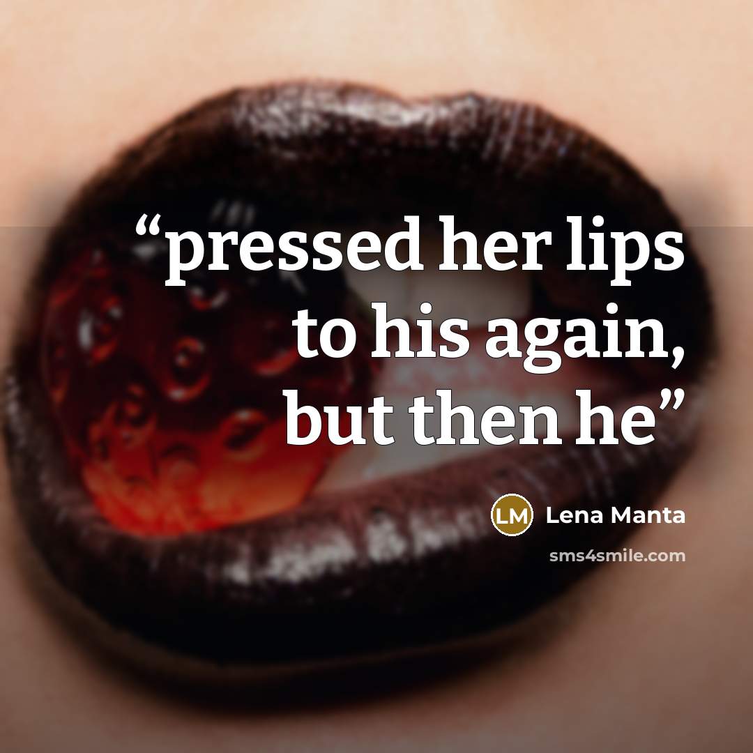 “pressed her lips to his again, but then he” quote by Lena Manta