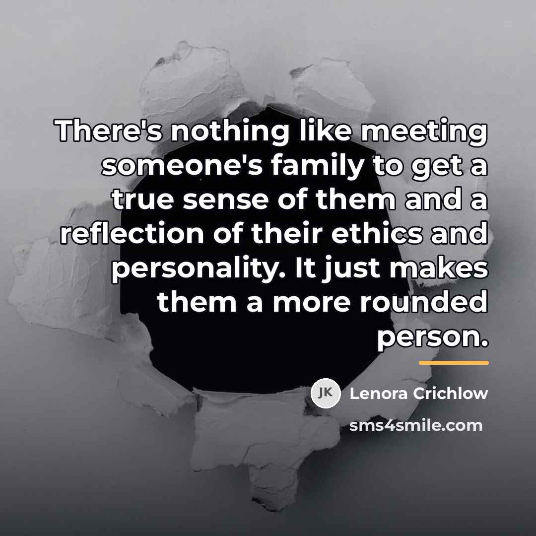 “There's nothing like meeting someone's family to get a true…” quote by Lenora Crichlow