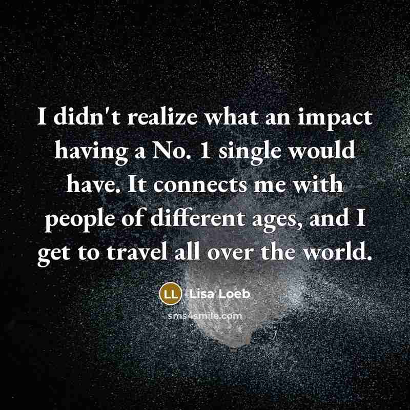 “I didn't realize what an impact having a No. 1…” quote by Lisa Loeb