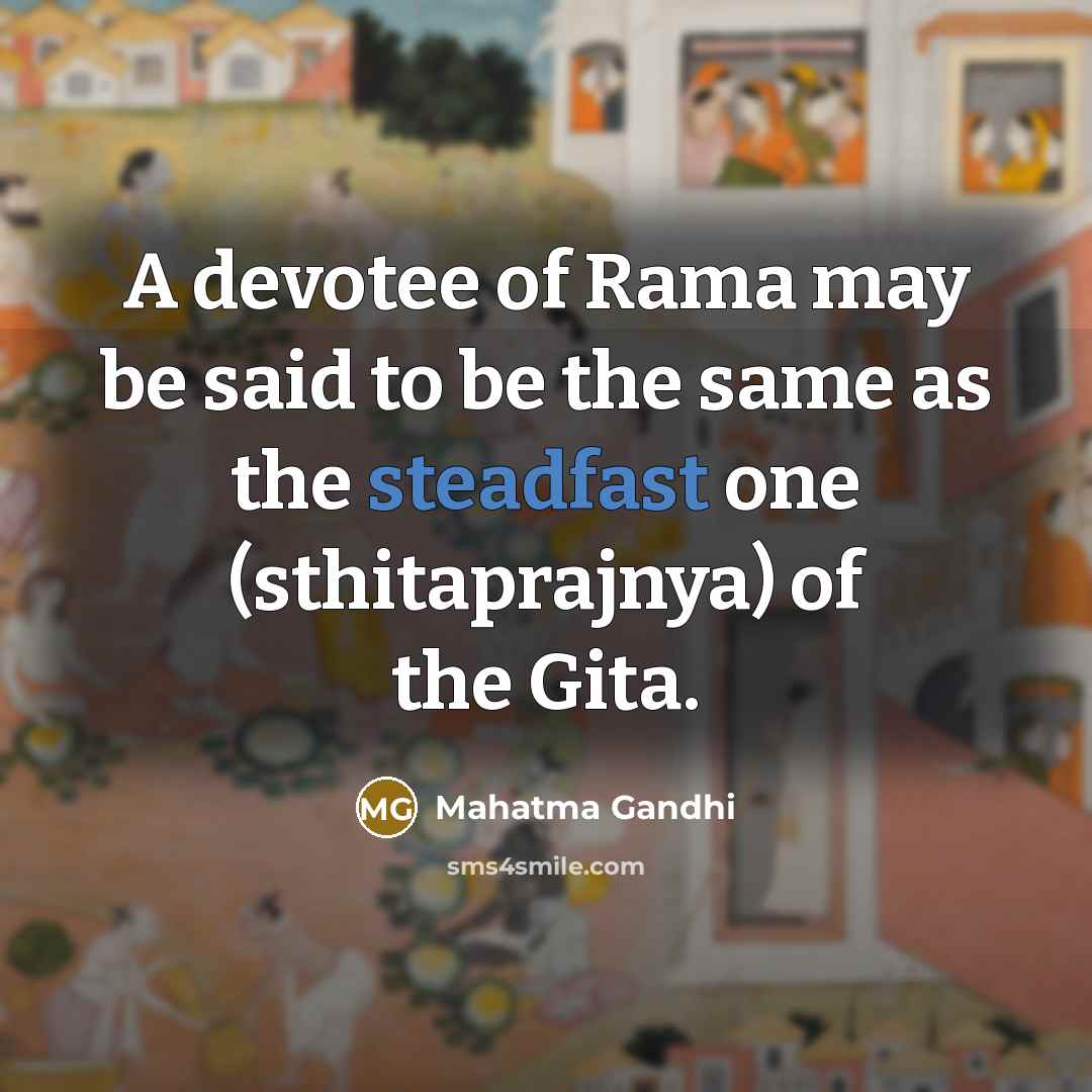 “A devotee of Rama may be said to be the…” quote by Mahatma Gandhi