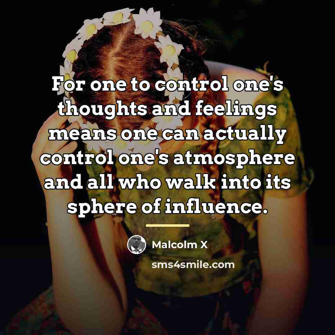 “For one to control one's thoughts and feelings means one…” quote by Malcolm X