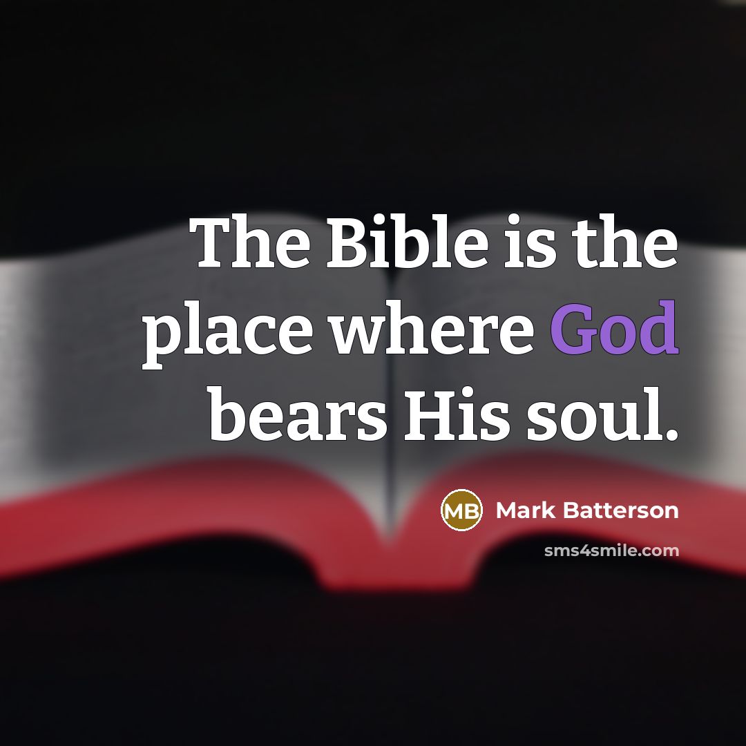 “The Bible is the place where God bears His soul.…” quote by Mark Batterson