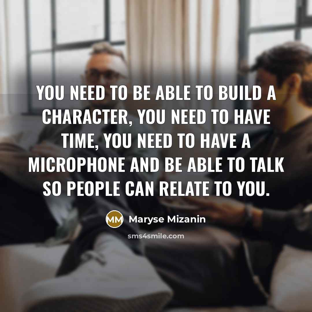 “You need to be able to build a character, you…” quote by Maryse Mizanin