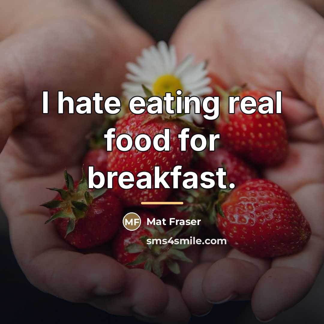 “I hate eating real food for breakfast.…” quote by Mat Fraser