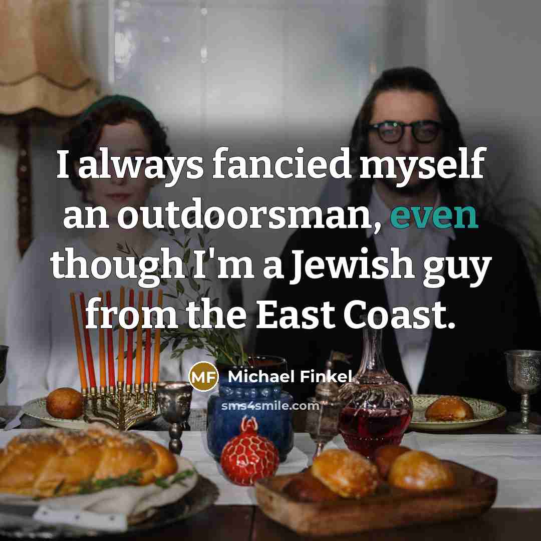 “I always fancied myself an outdoorsman, even though I'm a…” quote by Michael Finkel
