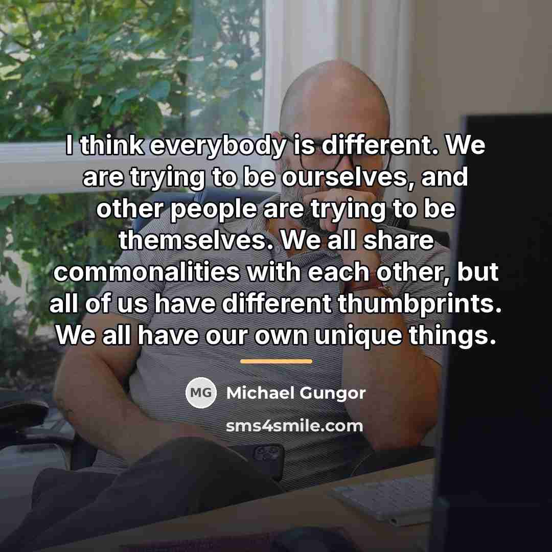 “I think everybody is different. We are trying to be…” quote by Michael Gungor