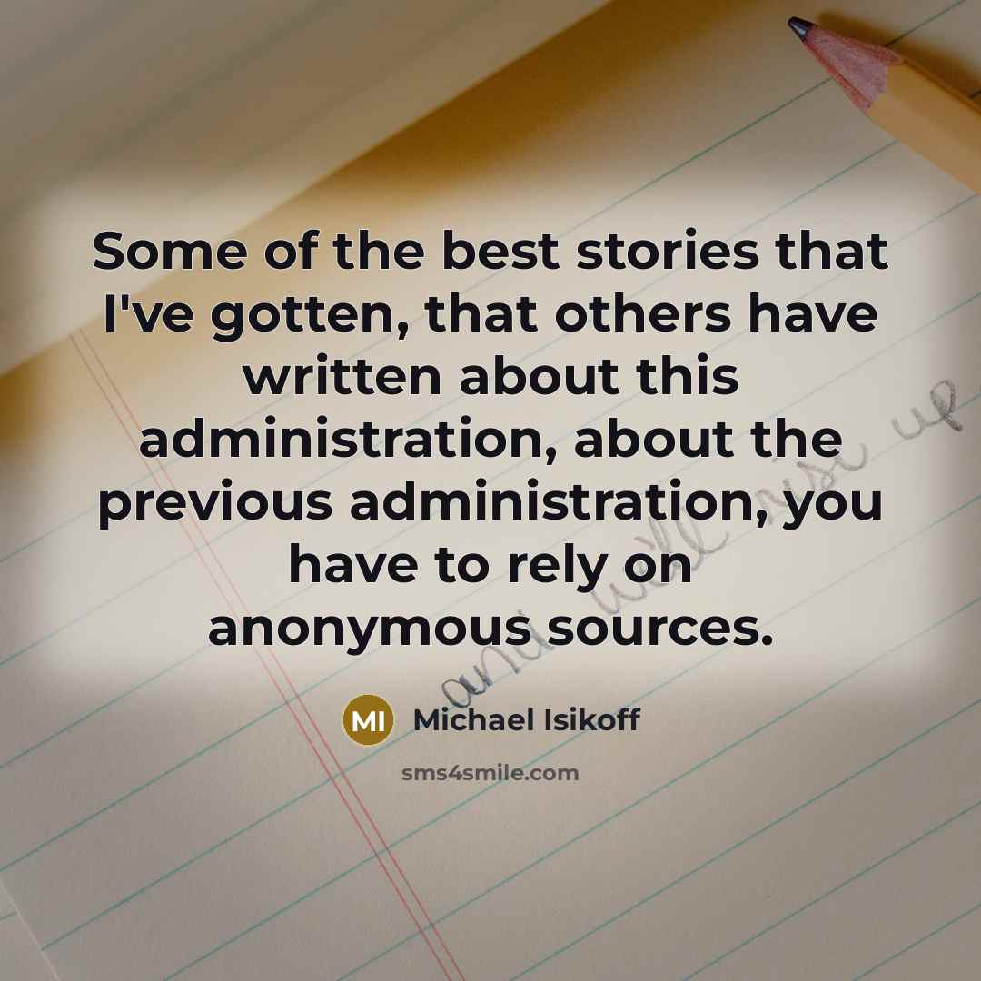 “Some of the best stories that I've gotten, that others…” quote by Michael Isikoff