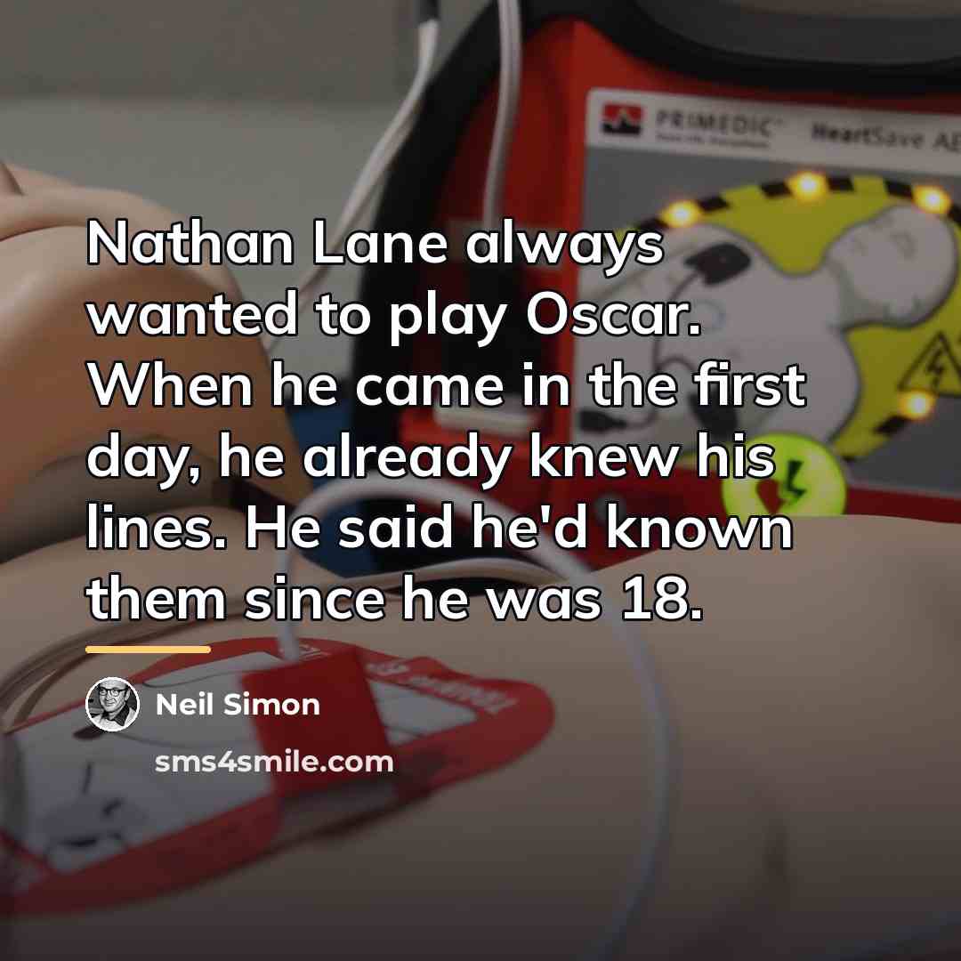“Nathan Lane always wanted to play Oscar. When he came…” quote by Neil Simon