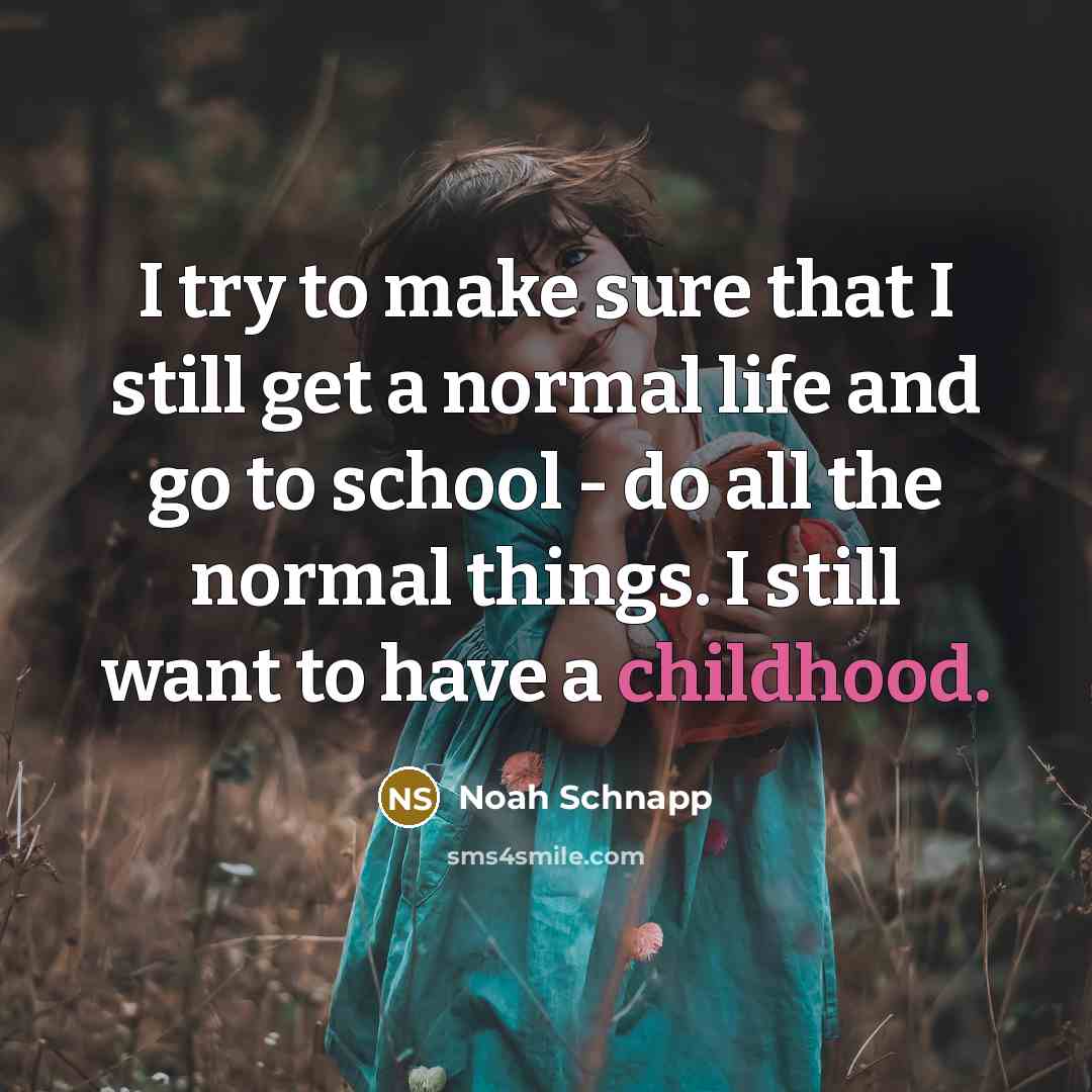 “I try to make sure that I still get a…” quote by Noah Schnapp