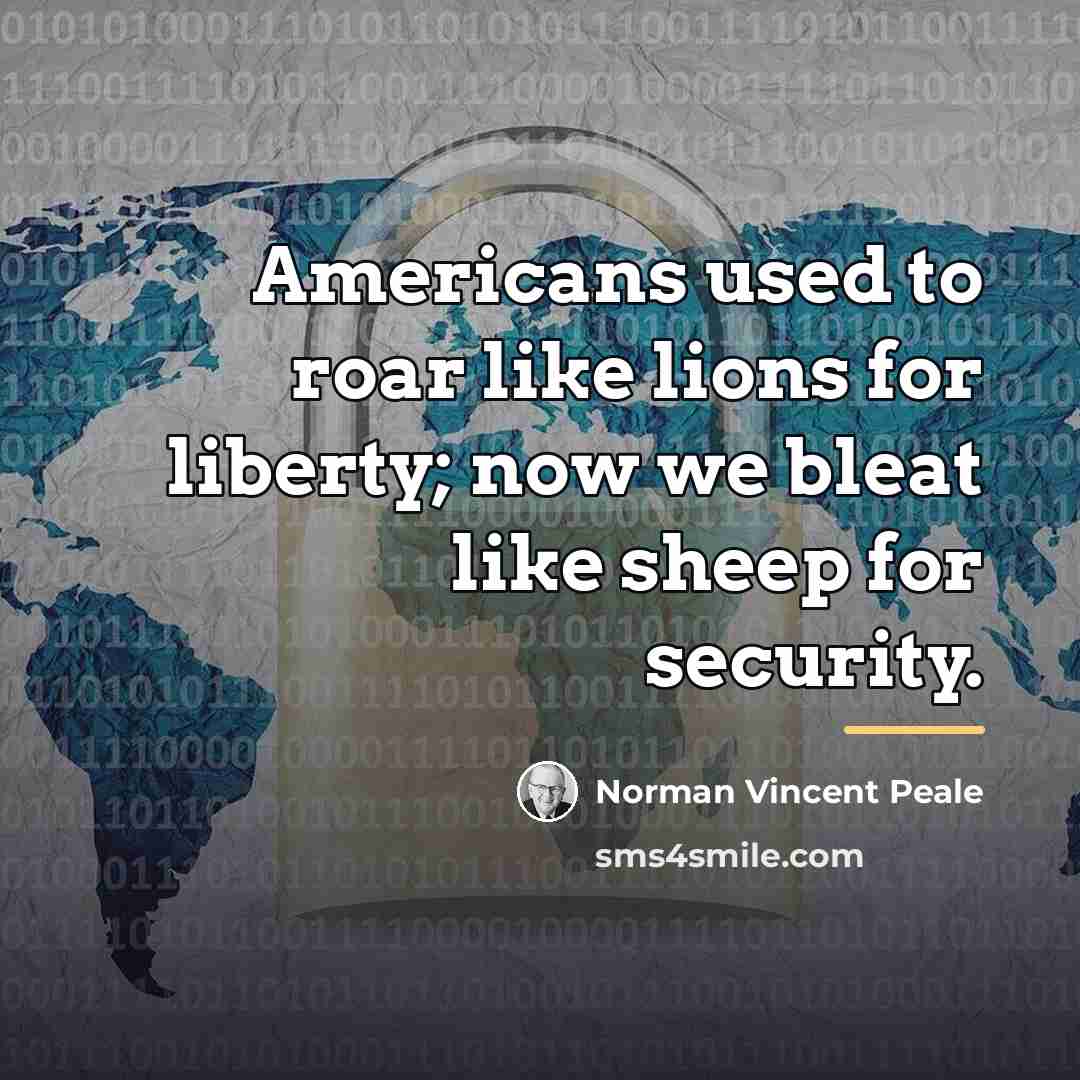 “Americans used to roar like lions for liberty; now we…” quote by Norman Vincent Peale