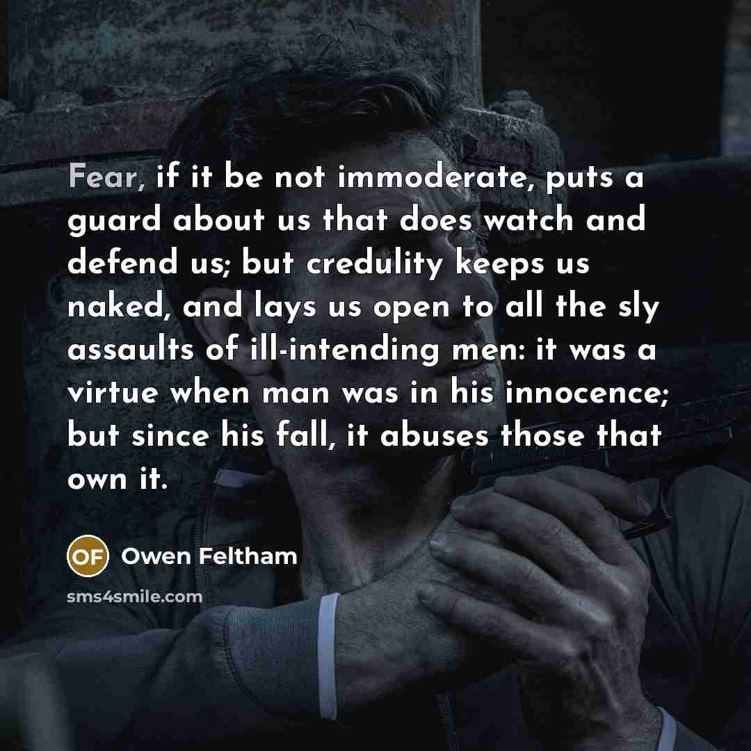 “Fear, if it be not immoderate, puts a guard about…” quote by Owen Feltham