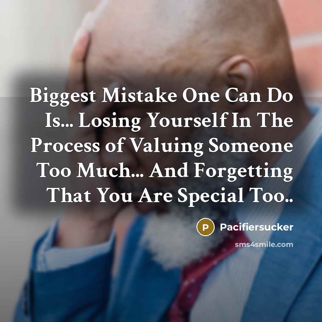 “Biggest Mistake One Can Do Is... Losing Yourself In The…” quote by Pacifiersucker