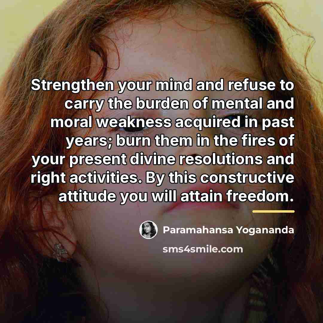 “Strengthen your mind and refuse to carry the burden of…” quote by Paramahansa Yogananda